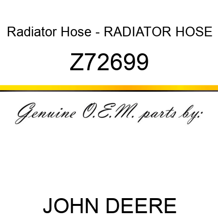Radiator Hose - RADIATOR HOSE Z72699