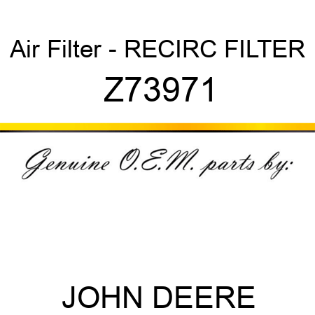 Air Filter - RECIRC FILTER Z73971
