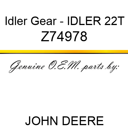 Idler Gear - IDLER 22T Z74978