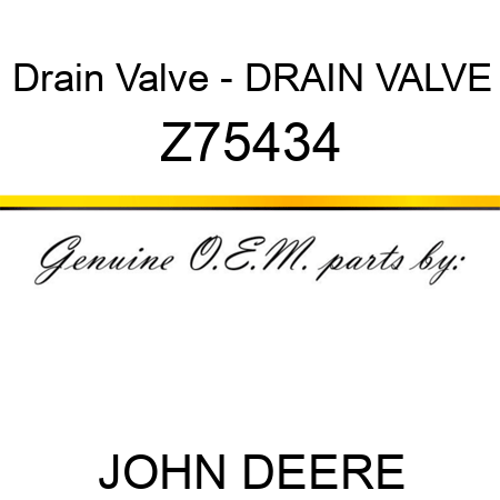 Drain Valve - DRAIN VALVE Z75434