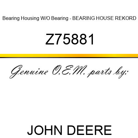 Bearing Housing W/O Bearing - BEARING HOUSE REKORD Z75881