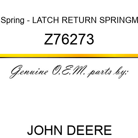 Spring - LATCH RETURN SPRINGM Z76273