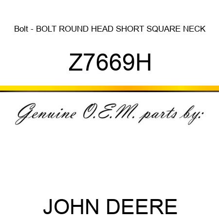 Bolt - BOLT, ROUND HEAD SHORT SQUARE NECK Z7669H