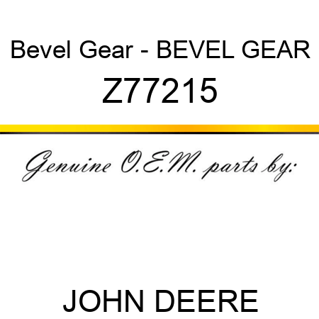 Bevel Gear - BEVEL GEAR Z77215