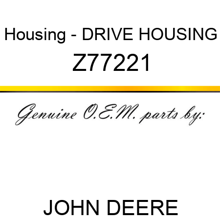 Housing - DRIVE HOUSING Z77221