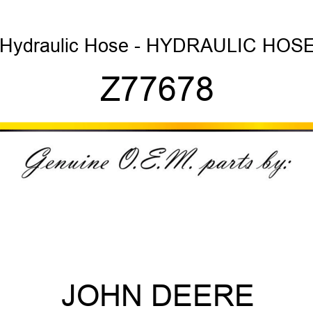 Hydraulic Hose - HYDRAULIC HOSE Z77678