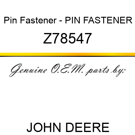 Pin Fastener - PIN FASTENER Z78547