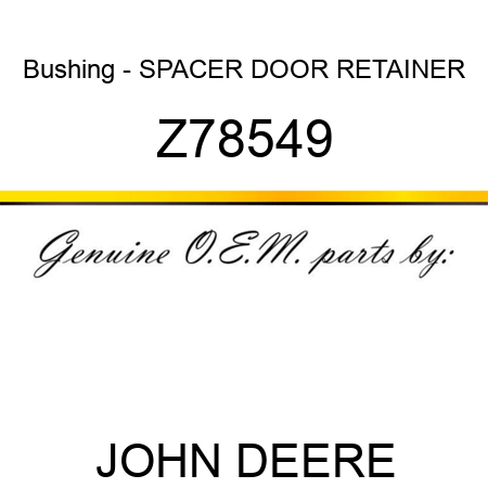 Bushing - SPACER, DOOR RETAINER Z78549