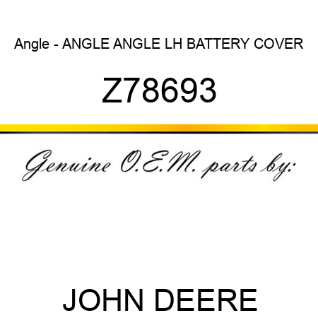 Angle - ANGLE, ANGLE, LH BATTERY COVER Z78693