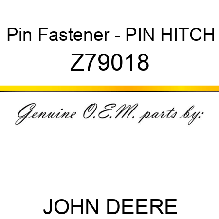 Pin Fastener - PIN, HITCH Z79018