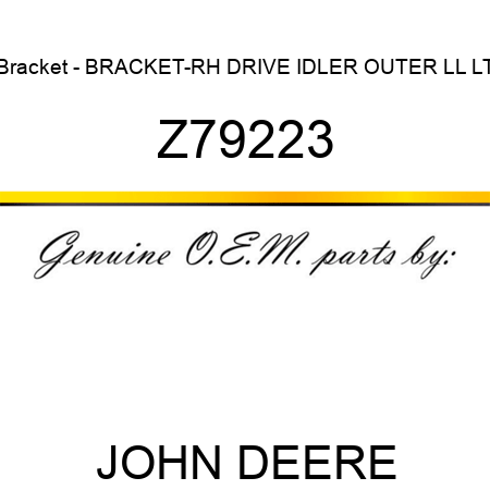 Bracket - BRACKET-RH DRIVE IDLER, OUTER LL LT Z79223