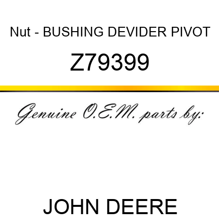 Nut - BUSHING DEVIDER PIVOT Z79399