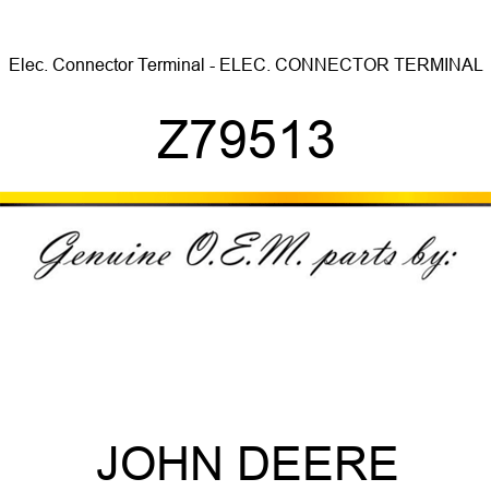 Elec. Connector Terminal - ELEC. CONNECTOR TERMINAL Z79513