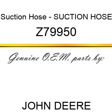 Suction Hose - SUCTION HOSE Z79950