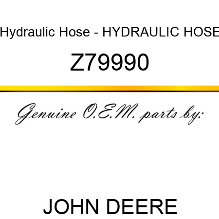 Hydraulic Hose - HYDRAULIC HOSE Z79990