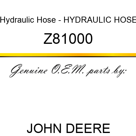 Hydraulic Hose - HYDRAULIC HOSE Z81000