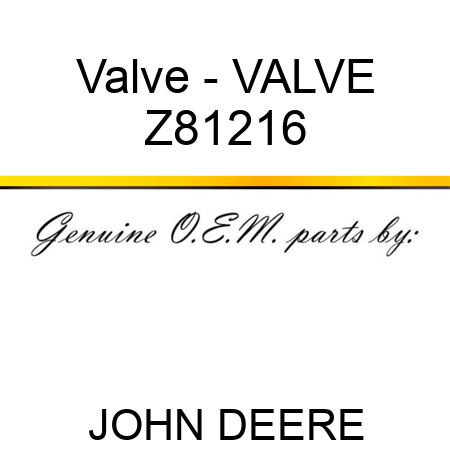 Valve - VALVE Z81216