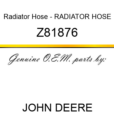 Radiator Hose - RADIATOR HOSE Z81876