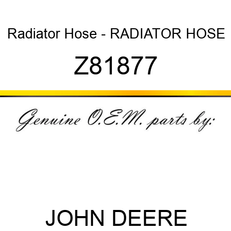 Radiator Hose - RADIATOR HOSE Z81877