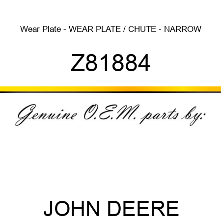 Wear Plate - WEAR PLATE / CHUTE - NARROW Z81884