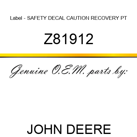Label - SAFETY DECAL CAUTION RECOVERY PT Z81912
