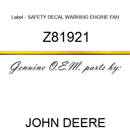 Label - SAFETY DECAL WARNING ENGINE FAN Z81921