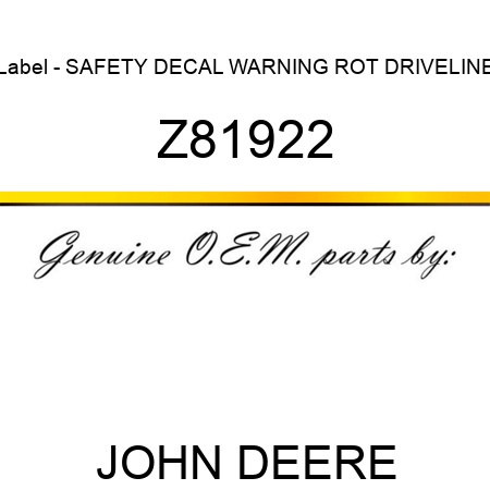 Label - SAFETY DECAL WARNING ROT DRIVELINE Z81922