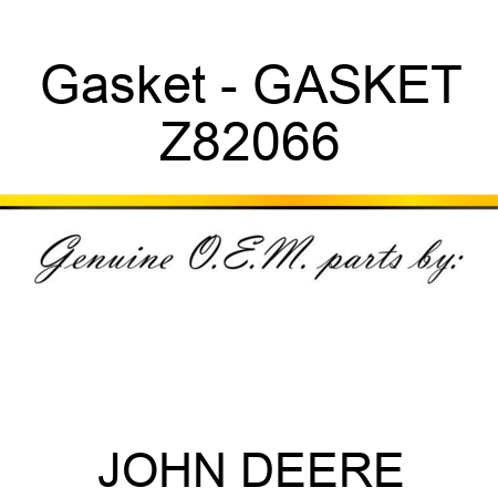 Gasket - GASKET Z82066