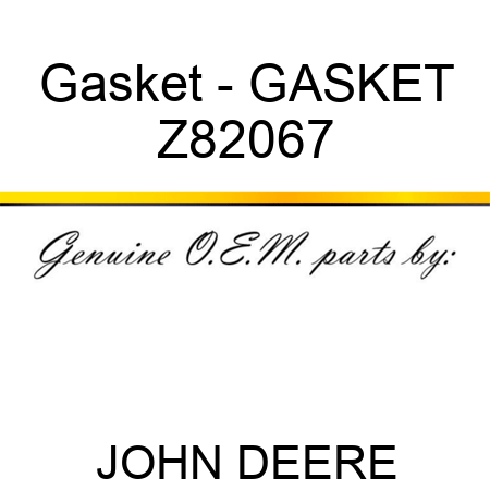 Gasket - GASKET Z82067