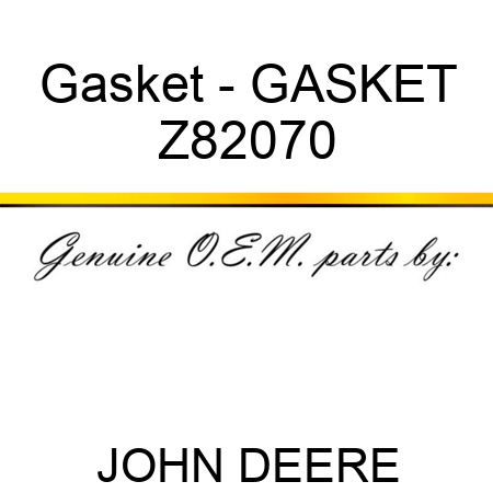 Gasket - GASKET Z82070