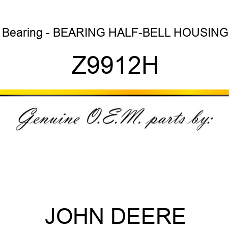 Bearing - BEARING HALF-BELL HOUSING Z9912H