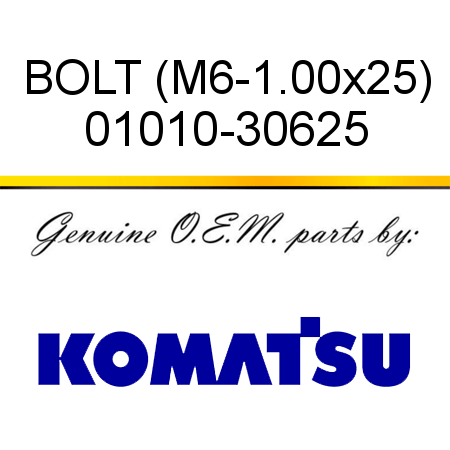 BOLT (M6-1.00x25) 01010-30625