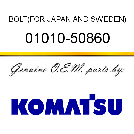 BOLT,(FOR JAPAN AND SWEDEN) 01010-50860