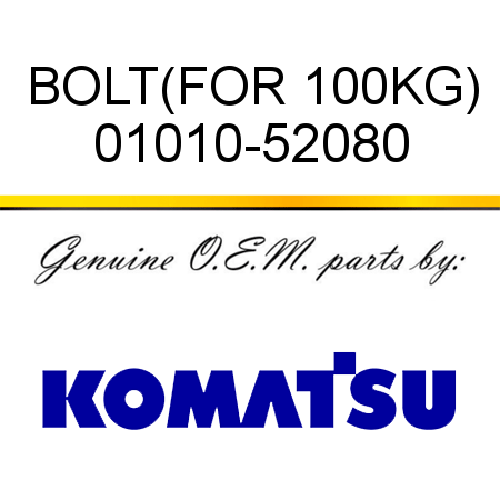 BOLT,(FOR 100KG) 01010-52080
