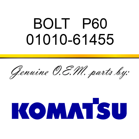 BOLT   P60 01010-61455