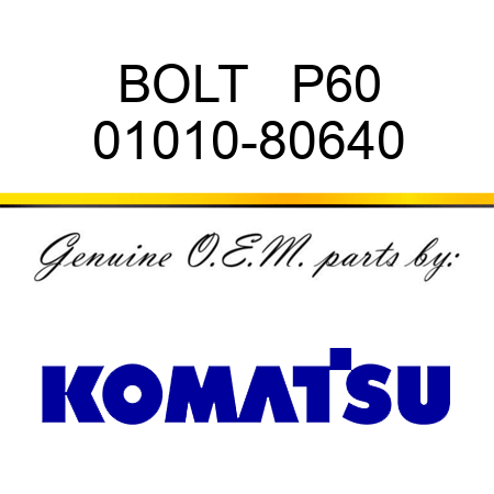 BOLT   P60 01010-80640