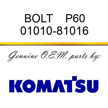 BOLT    P60 01010-81016