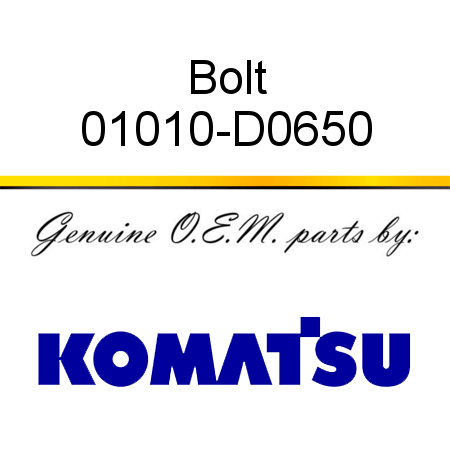 Bolt 01010-D0650