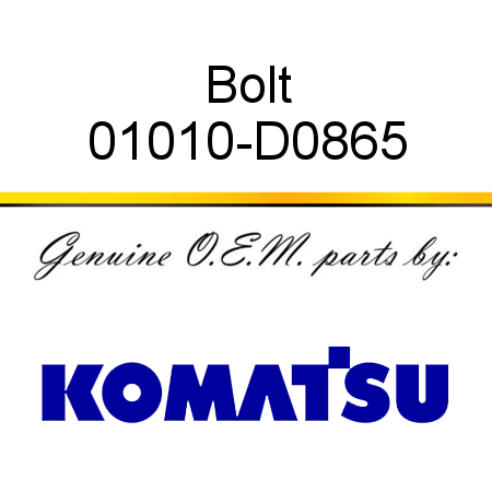 Bolt 01010-D0865