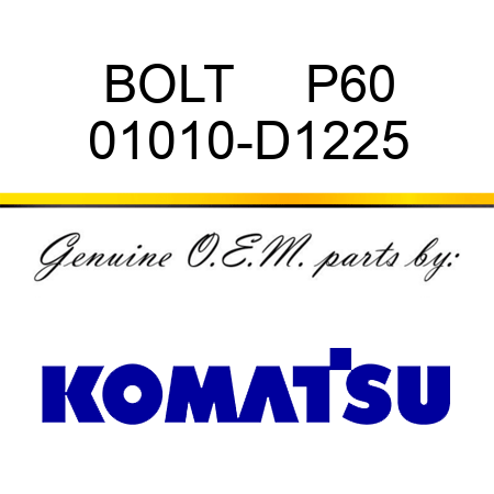 BOLT     P60 01010-D1225