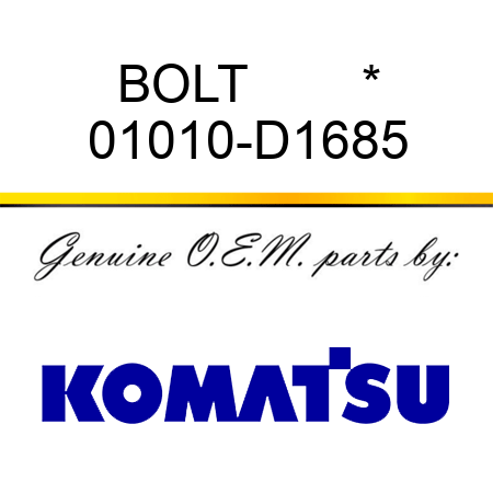 BOLT        * 01010-D1685