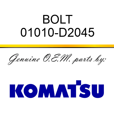 BOLT 01010-D2045