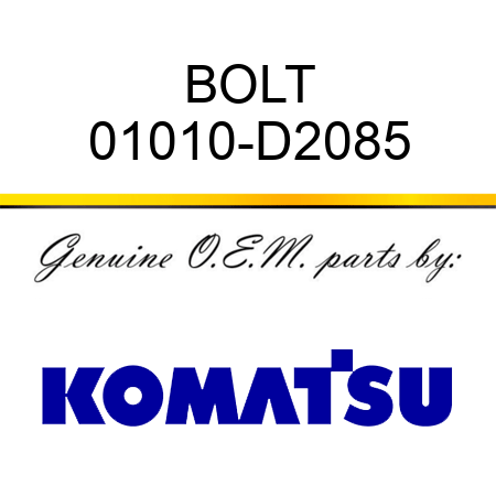 BOLT 01010-D2085