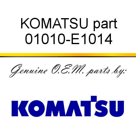 KOMATSU part 01010-E1014