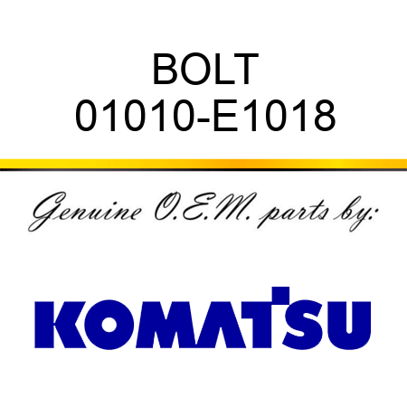 BOLT 01010-E1018