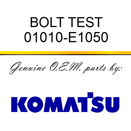 BOLT TEST 01010-E1050