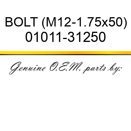 BOLT (M12-1.75x50) 01011-31250