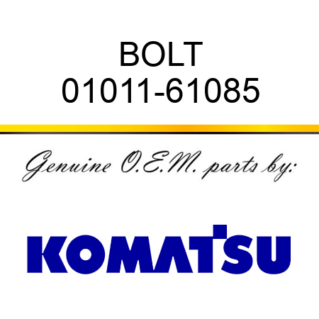 BOLT 01011-61085