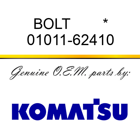 BOLT        * 01011-62410