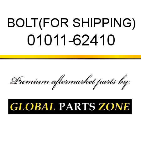 BOLT,(FOR SHIPPING) 01011-62410